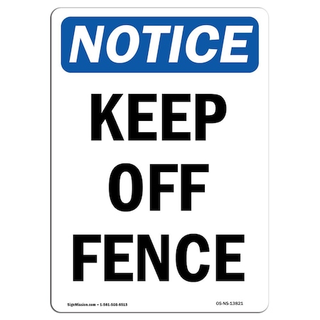 Signmission Safety Sign, OSHA Notice, 10" Height, Rigid Plastic, Keep Off Fence Sign, Portrait OS-NS-P-710-V-13821